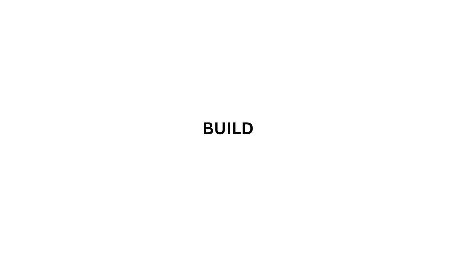 Title card reading “BUILD”.